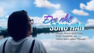 ĐỢI NHÉ SÔNG HÀN | Thơ: Thương An | Nhạc: Phan Bảo Nam | Ca sĩ: Minh Trang Vocal | MV Lyrics