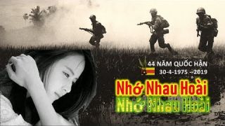 Nhạc NHỚ NHAU HOÀI - 44 NĂM QUỐC HẬN -Tháng Tư Đen 2019