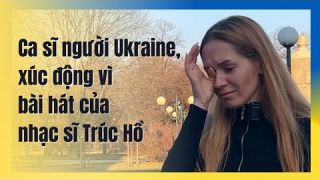 Ca sĩ người Ukraine, Julia Belei Ivashkiv xúc động vì bài hát của nhạc sĩ Trúc Hồ