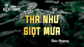 Thà Như Giọt Mưa | Elvis Phương | Official Làng Văn (Lyrics)