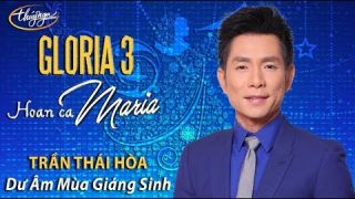 Gloria 3 | Trần Thái Hòa - Dư Âm Mùa Giáng Sinh