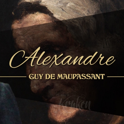 ALEXANDRE -Truyện ngắn  Guy de Maupassant