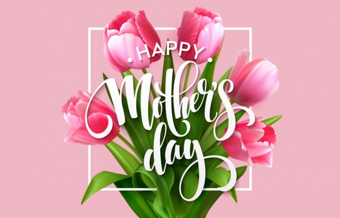 Happy Mother&#039;s Day - May 12, 2019