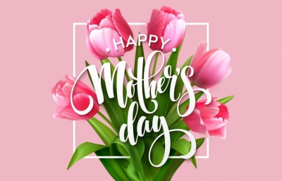 Happy Mother's Day - May 12, 2019